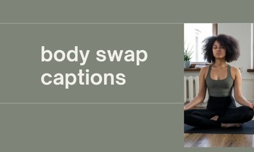 body swap captions