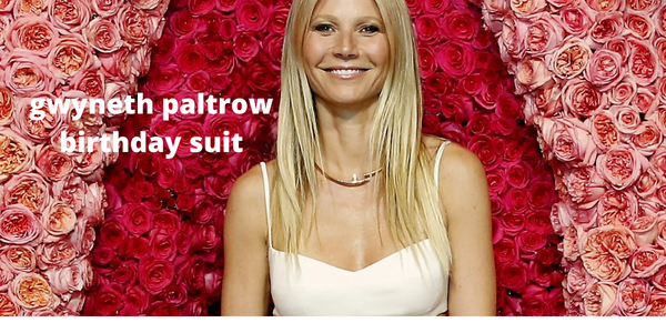 gwyneth paltrow birthday suit